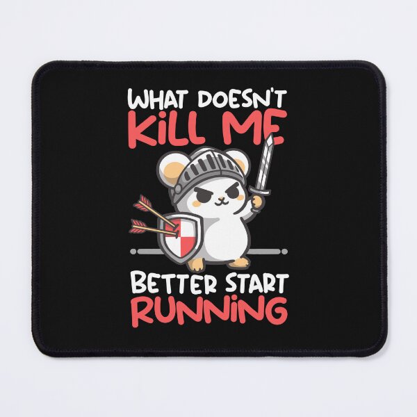 Item preview, What doesn't kill me better start running knight mouse designed and sold by NemiMakeit.