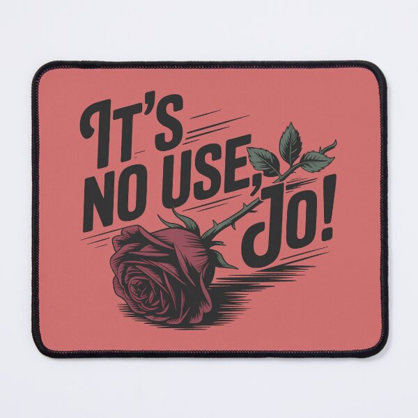 Item preview, It's no use Jo! with rose designed and sold by Darkifun.