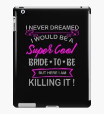 Super Cool Bride to Be Funny Bachelorette iPad Case/Skin