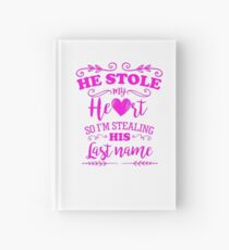 He Stole My Heart Funny Bride to Be Hardcover Journal
