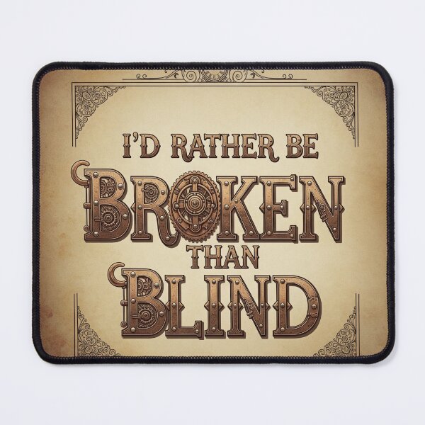 Item preview, Broken Not Blind Steampunk Quote Poster designed and sold by Elizarfa.