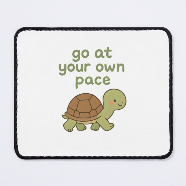 Item preview, mental health therapist Go At Your Own Pace designed and sold by Uglyandcute.