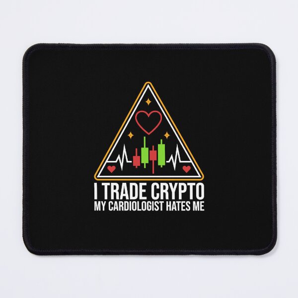Item preview, I Trade Crypto – My Cardiologist Hates Me designed and sold by venomousvector.