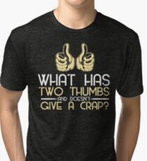 What does two thumbs and does not give a crap? Tri-blend T-Shirt