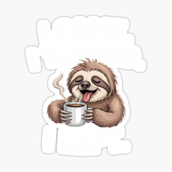 Item preview, I came. I yawned. I left Sloths designed and sold by waazwee6.