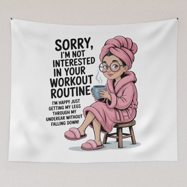 Item preview, Im Not Interested In Your Workout Routine Im Happy designed and sold by waazwee6.