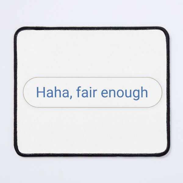 Item preview, Haha, fair enough designed and sold by Seethingsenterprise.