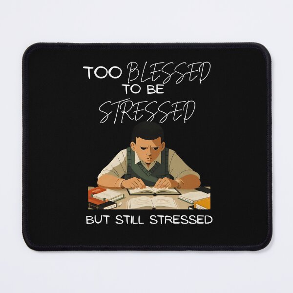 Item preview, "Too Blessed to be Stressed but still Stressed" Back to School T-shirt designed and sold by OrtegaGrace.