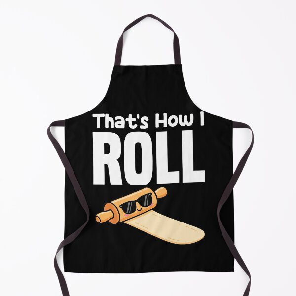 Item preview, THAT'S HOW I ROLL - BAKER GIFT designed and sold by KEF Custom.