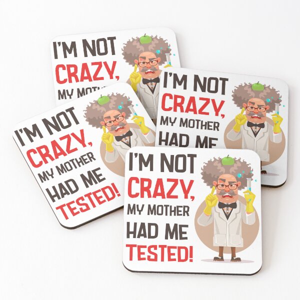 Item preview, I'm Not Crazy, My Mother Had me Tested – Funny Scientist Quote Inspired by The Big Bang Theory designed and sold by Wise-Geek.