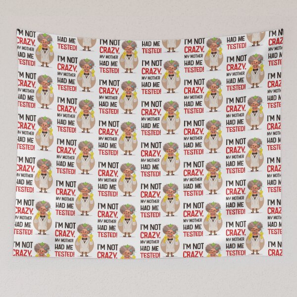 Item preview, I'm Not Crazy, My Mother Had me Tested – Funny Scientist Quote Inspired by The Big Bang Theory designed and sold by Wise-Geek.