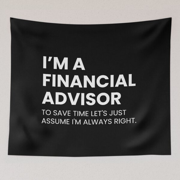 Item preview, I’m A Financial Advisor To Save Time Let's Just Assume I'm Always Right Funny designed and sold by CuteLovelyDesigns.