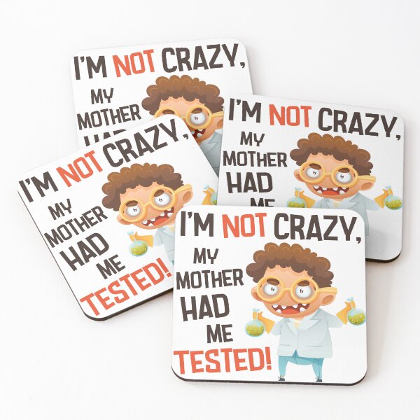 Item preview, I'm Not Crazy, My Mother Had me Tested – Funny Scientist Quote Inspired by The Big Bang Theory designed and sold by Wise-Geek.