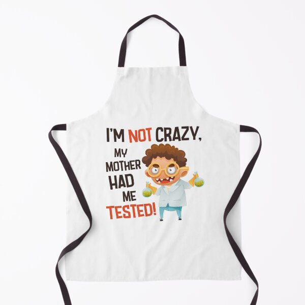 Item preview, I'm Not Crazy, My Mother Had me Tested – Funny Scientist Quote Inspired by The Big Bang Theory designed and sold by Wise-Geek.