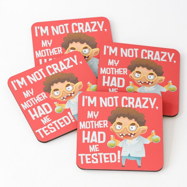 Item preview, I'm Not Crazy, My Mother Had me Tested – Funny Scientist Quote Inspired by The Big Bang Theory designed and sold by Wise-Geek.