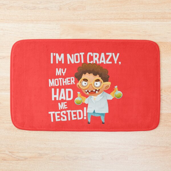 Item preview, I'm Not Crazy, My Mother Had me Tested – Funny Scientist Quote Inspired by The Big Bang Theory designed and sold by Wise-Geek.