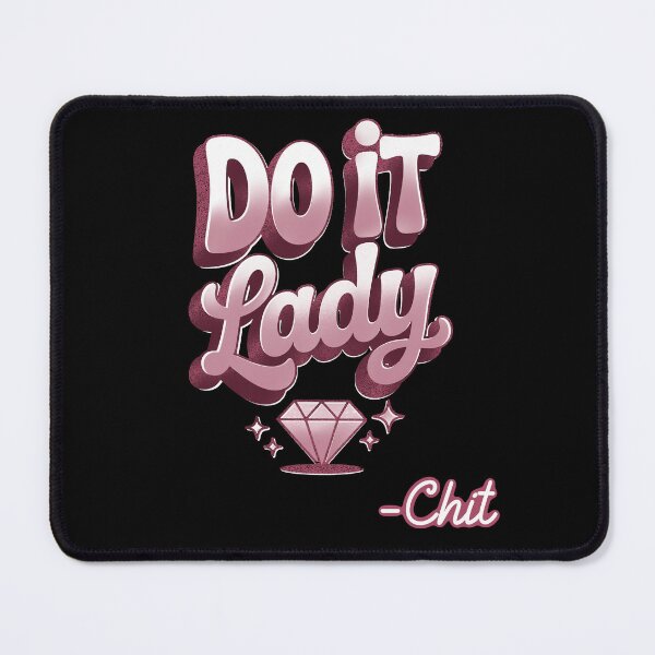 Item preview, Do it Lady !, Queen edition, funny Chit fan, comedy, funny sayings designed and sold by AW2 Designs.