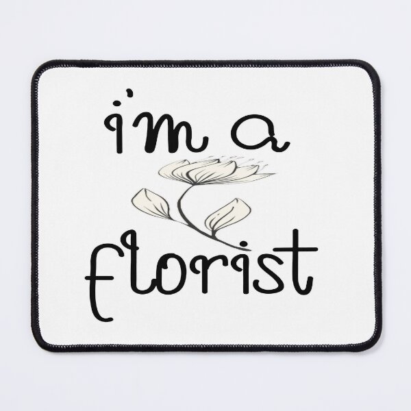 Item preview, I’m a Florist – Flower & Gardening Design – Florist Profession & Gift Idea designed and sold by sednalafandy79.