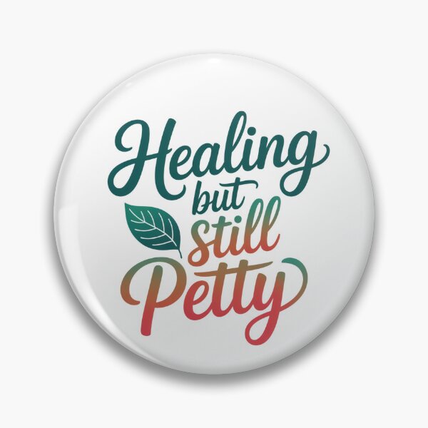 Item preview, Healing, but Still Petty designed and sold by SamorSwag.