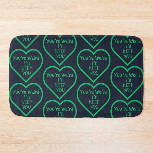Item preview, You're Weird I'll Keep You designed and sold by kinpirks.