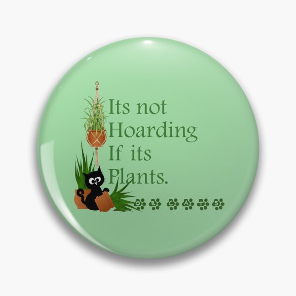 Item preview, Its not hoarding if its plants or cats designed and sold by Faerieglen.