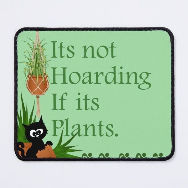 Item preview, Its not hoarding if its plants or cats designed and sold by Faerieglen.