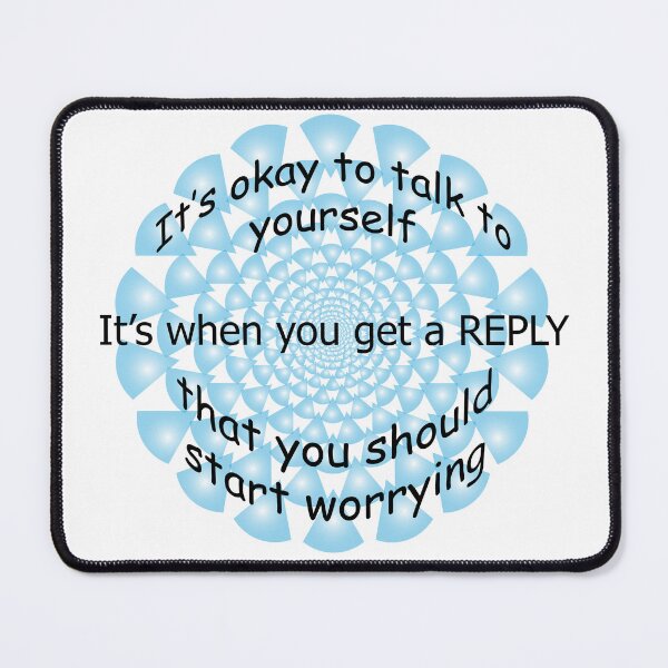 Item preview, It's ok to talk to yourself, get a reply worry designed and sold by DesignsbyDustin.