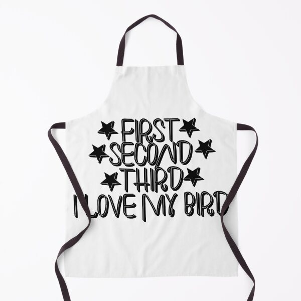 Item preview, First, Second, Third, I Love My Bird – Bird Lover & Pet Design – Fun Animal Gift designed and sold by sednalafandy79.