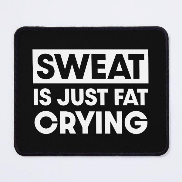 Item preview, Sweat is just fat crying designed and sold by PaulSDesign.