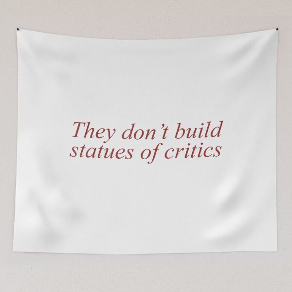 Item preview, They Don't Build Statues Of Critics designed and sold by Alluka Brand.