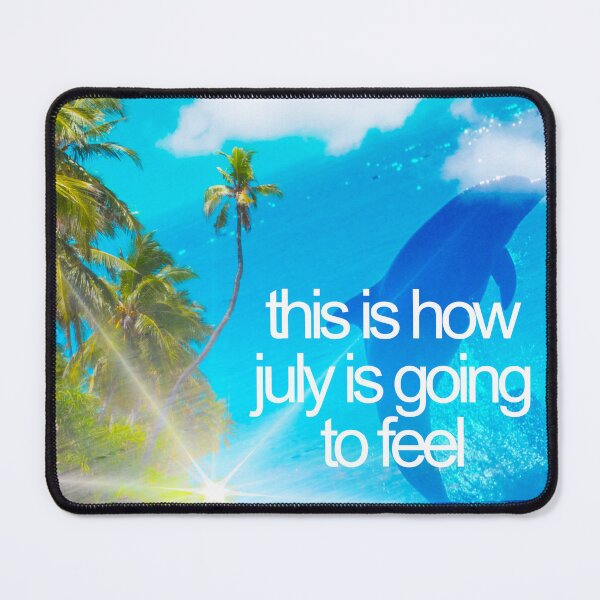 Item preview, This is how July is going to feel designed and sold by OkiDokiDesign.