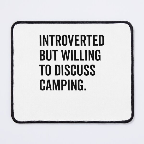 Item preview, Introverted But Willing to Discuss Camping designed and sold by Frank Ring.