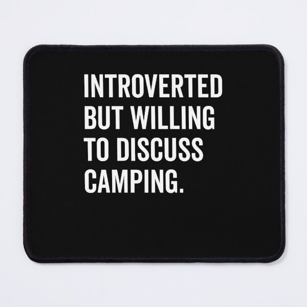 Item preview, Introverted But Willing to Discuss Camping designed and sold by Frank Ring.
