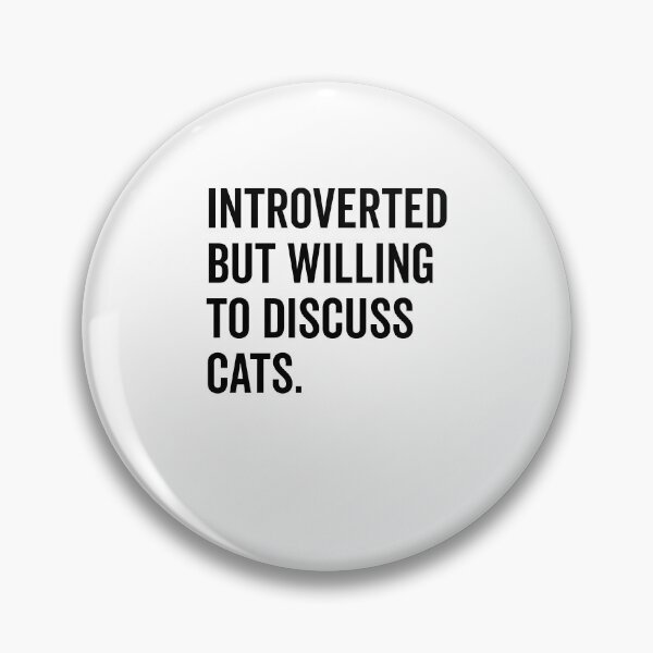 Item preview, Introverted But Willing to Discuss Cats designed and sold by Frank Ring.