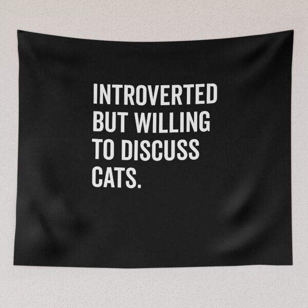 Item preview, Introverted But Willing to Discuss Cats designed and sold by Frank Ring.