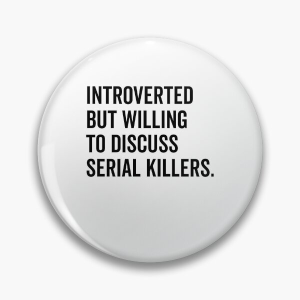 Item preview, Introverted But Willing to Discuss Serial Killers designed and sold by Frank Ring.