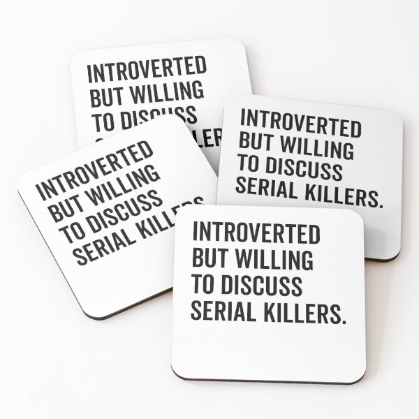 Item preview, Introverted But Willing to Discuss Serial Killers designed and sold by Frank Ring.