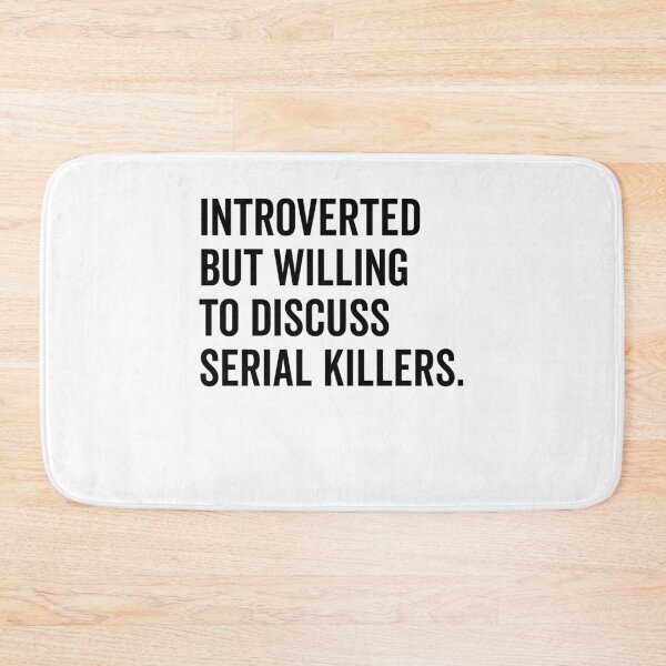 Item preview, Introverted But Willing to Discuss Serial Killers designed and sold by Frank Ring.