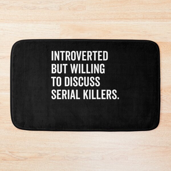 Item preview, Introverted But Willing to Discuss Serial Killers designed and sold by Frank Ring.