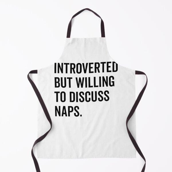 Item preview, Introverted But Willing to Discuss Naps designed and sold by Frank Ring.