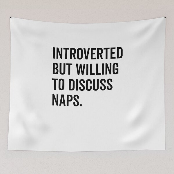 Item preview, Introverted But Willing to Discuss Naps designed and sold by Frank Ring.