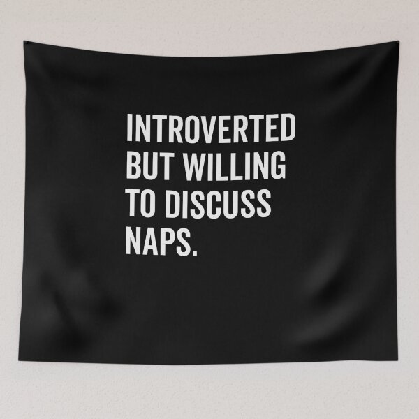 Item preview, Introverted But Willing to Discuss Naps designed and sold by Frank Ring.