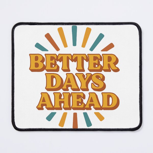 Item preview, Better Days Ahead – Motivational Colorful Quote Design designed and sold by ToonyTeez.