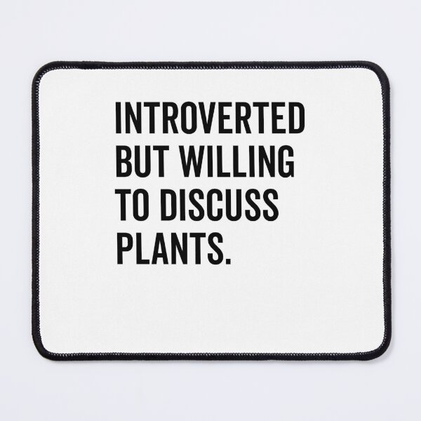 Item preview, Introverted But Willing to Discuss Plants designed and sold by Frank Ring.