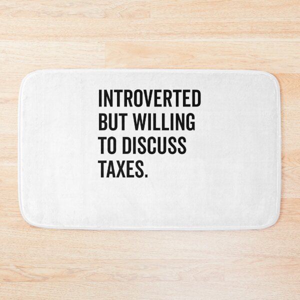 Item preview, Introverted But Willing to Discuss Taxes designed and sold by Frank Ring.
