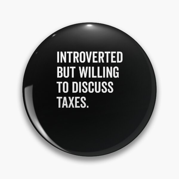 Item preview, Introverted But Willing to Discuss Taxes designed and sold by Frank Ring.