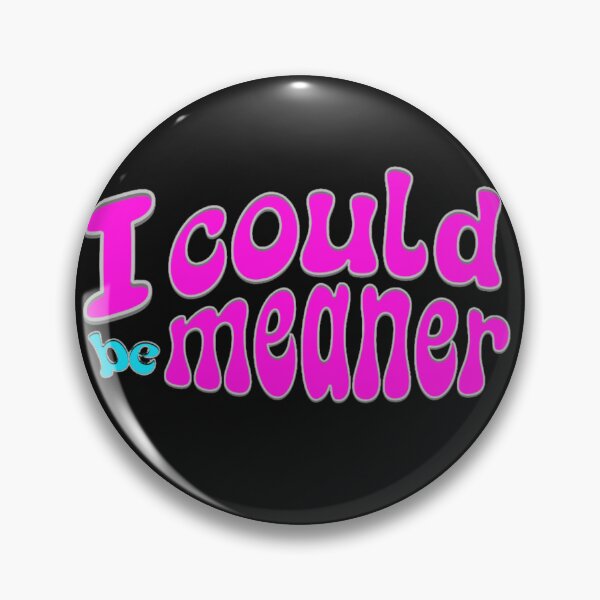 Item preview, I could be meaner designed and sold by ankerettich.