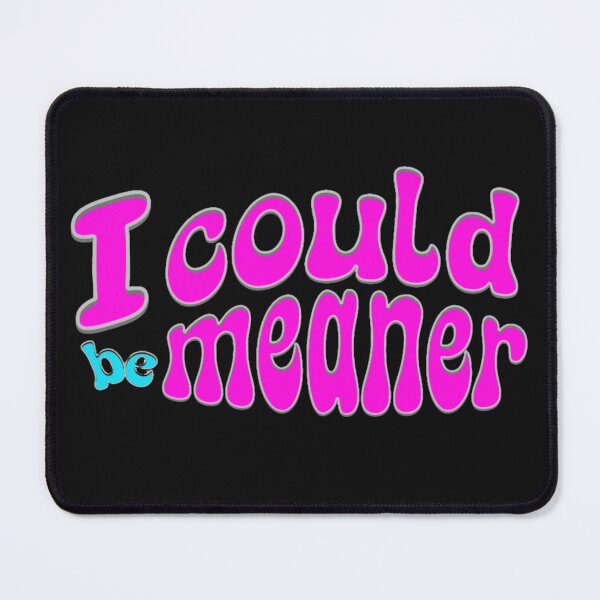 Item preview, I could be meaner designed and sold by ankerettich.
