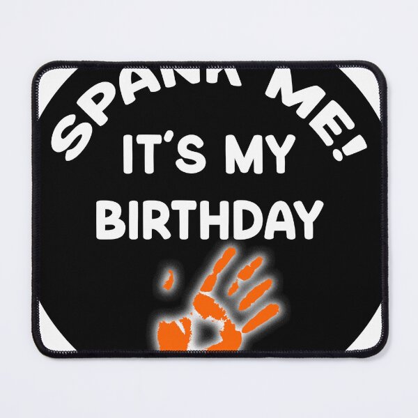 Item preview, Spank me It's my Birthday designed and sold by howarepugh.