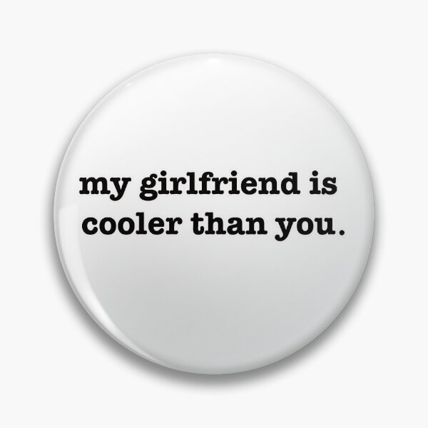 Item preview, My Girlfriend is Cooler Than You Design designed and sold by PinkPenguin3312.